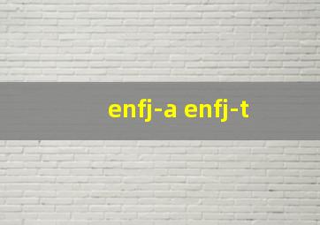 enfj-a enfj-t